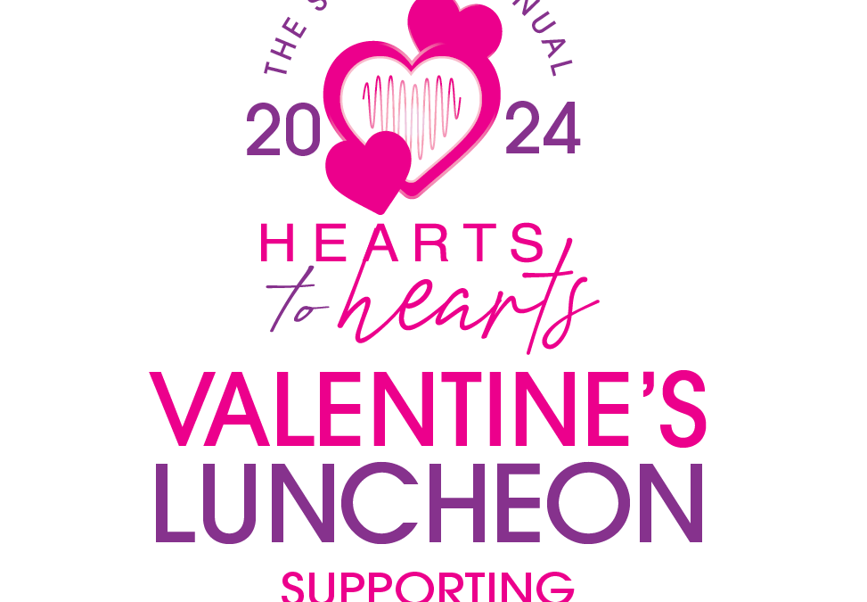 2024 Hearts to Hearts Valentine’s Luncheon Re-Cap & Photos